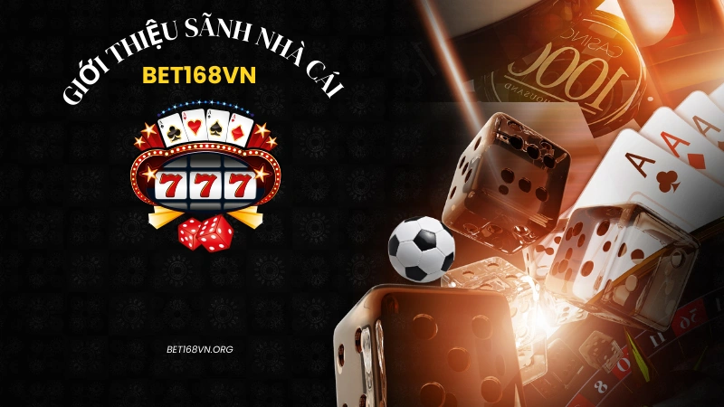 Nhà cái Bet168vn - trang web cá cược trực tuyến hàng đầu